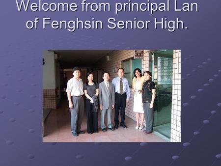 Welcome from principal Lan of Fenghsin Senior High.