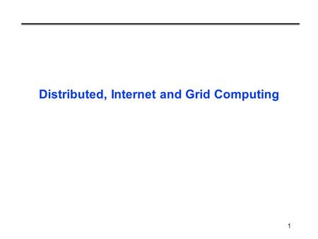 1 Distributed, Internet and Grid Computing. 2 Distributed Computing Current supercomputers are too expensive ASCI White (#1 in TOP500) costs more than.