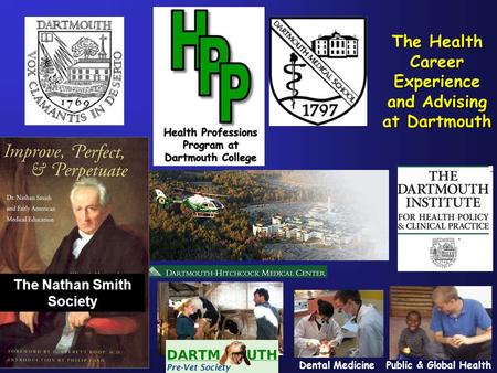 The Nathan Smith Society Veterinary MedicineDental MedicinePublic & Global Health The Health Career Experience and Advising at Dartmouth.