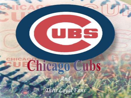 And Their Loyal Fans The Chicago Cubs have not won the World Series since 1908. The Cubs came five outs away from the World Series when a fan accidentally.