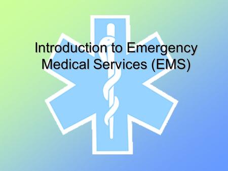 Introduction to Emergency Medical Services (EMS).