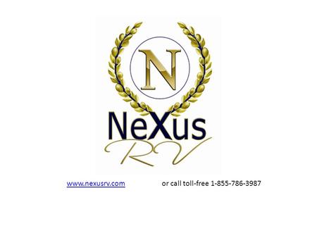 Www.nexusrv.comwww.nexusrv.comor call toll-free 1-855-786-3987.