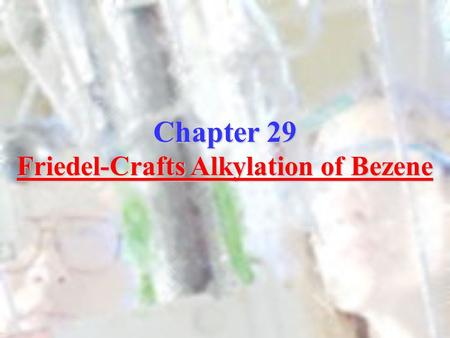 Chapter 29 Friedel-Crafts Alkylation of Bezene. Purpose In this experiment a mixture of benzene and alkyl chloride is treated with AlCl 3 (Lewis acid).