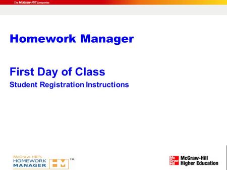 Homework Manager First Day of Class Student Registration Instructions.