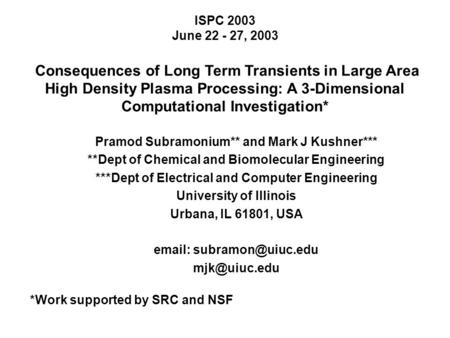ISPC 2003 June 22 - 27, 2003 Consequences of Long Term Transients in Large Area High Density Plasma Processing: A 3-Dimensional Computational Investigation*