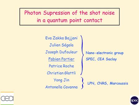 Photon Supression of the shot noise in a quantum point contact Eva Zakka Bajjani Julien Ségala Joseph Dufouleur Fabien Portier Patrice Roche Christian.