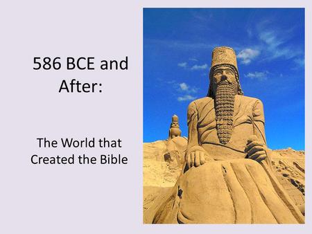 586 BCE and After: The World that Created the Bible.