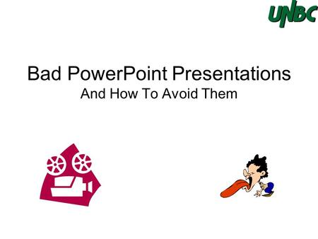 Bad PowerPoint Presentations And How To Avoid Them.