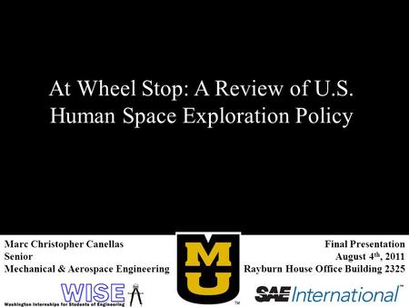 Final Presentation August 4 th, 2011 Rayburn House Office Building 2325 Marc Christopher Canellas Senior Mechanical & Aerospace Engineering At Wheel Stop: