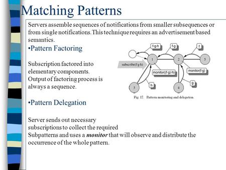 Matching Patterns Servers assemble sequences of notifications from smaller subsequences or from single notifications.This technique requires an advertisement.