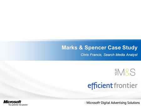 Marks & Spencer Case Study Chris Francis, Search Media Analyst.