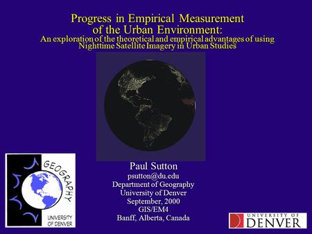 Progress in Empirical Measurement of the Urban Environment: An exploration of the theoretical and empirical advantages of using Nighttime Satellite Imagery.