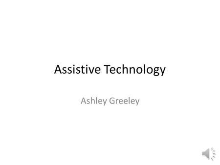 Assistive Technology Ashley Greeley Discover Screen Software Image of keyboard on the screen – Customizable – Touch screen with fingers – Pointing device.