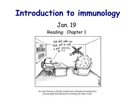 Introduction to immunology Jan. 19 Reading: Chapter 1.