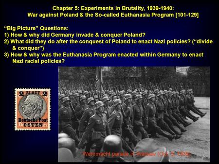 “Big Picture” Questions: 1) How & why did Germany invade & conquer Poland? 2) What did they do after the conquest of Poland to enact Nazi policies? (“divide.