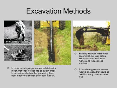 Excavation Methods  In order to set up a permanent habitat on the moon, trenches will need to be dug in order to cover important cables, protecting them.
