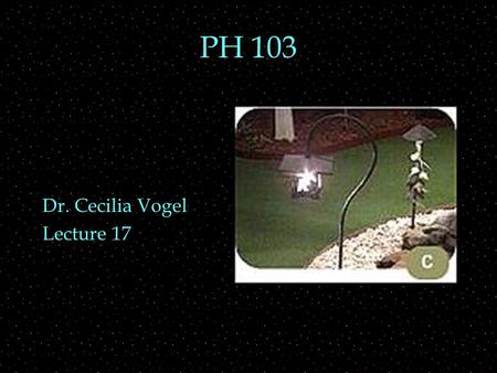 PH 103 Dr. Cecilia Vogel Lecture 17. Review Outline  Quantum Mechanics  What is quantization?  Photon  Two pieces of evidence:  blackbody radiation.