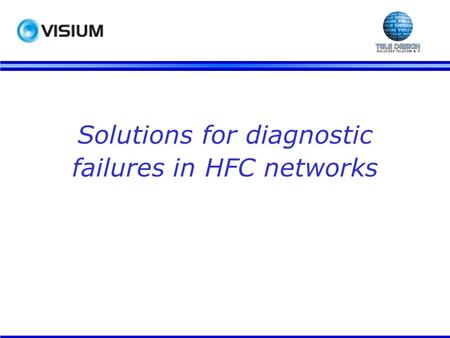 Solutions for diagnostic failures in HFC networks.
