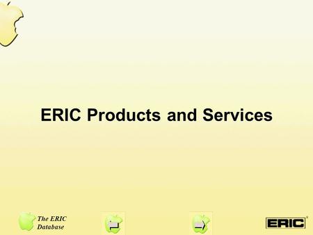 ERIC Products and Services The ERIC Database. ERIC Digests The ERIC Clearinghouses have produced more than 2,000 ERIC Digests. These two-page, research-synthesis.