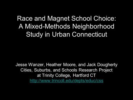 Race and Magnet School Choice: A Mixed-Methods Neighborhood Study in Urban Connecticut Jesse Wanzer, Heather Moore, and Jack Dougherty Cities, Suburbs,