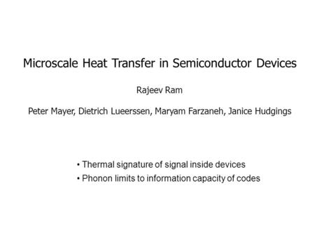 Microscale Heat Transfer in Semiconductor Devices Rajeev Ram Peter Mayer, Dietrich Lueerssen, Maryam Farzaneh, Janice Hudgings Thermal signature of signal.