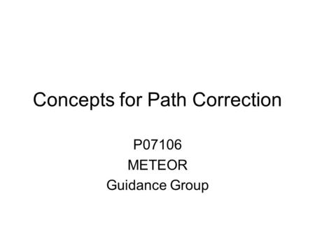 Concepts for Path Correction P07106 METEOR Guidance Group.