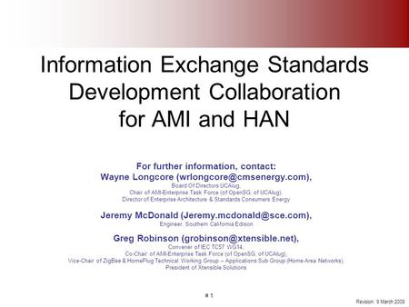 # 1 Information Exchange Standards Development Collaboration for AMI and HAN For further information, contact: Wayne Longcore
