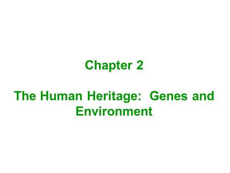 The Human Heritage: Genes and Environment