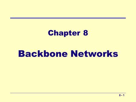 Chapter 8 Backbone Networks.