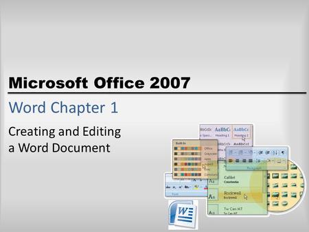 Microsoft Office 2007 Word Chapter 1 Creating and Editing a Word Document.