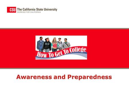 Awareness and Preparedness. 2 AwarenessPreparedness “How to Get to College” Poster and Website “Road to College” Advising Tour Bus “English Success” Web.