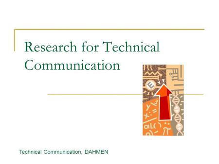 Research for Technical Communication Technical Communication, DAHMEN.