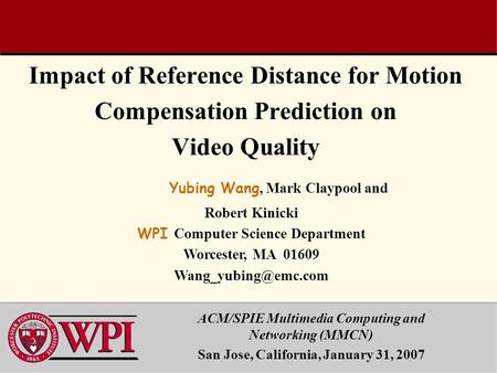 Impact of Reference Distance for Motion Compensation Prediction on Video Quality ACM/SPIE Multimedia Computing and Networking (MMCN) San Jose, California,