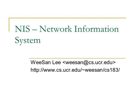 NIS – Network Information System WeeSan Lee