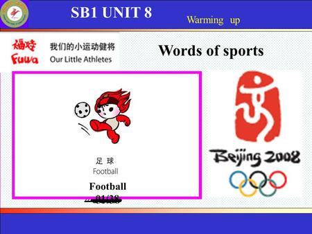 SB1 UNIT 8 Warming up Words of sports Swimming 38/38 Weightlifting 37/38 Synchronized Swimming 36/38 Modern Pentathlon 35/38 Tennis 34/38 Water Polo 33/38.