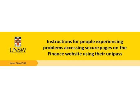 Instructions for people experiencing problems accessing secure pages on the Finance website using their unipass.