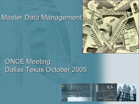 THE GLOBAL eMARKETPLACE TM ONCE Meeting Dallas Texas October 2005 Master Data Management.