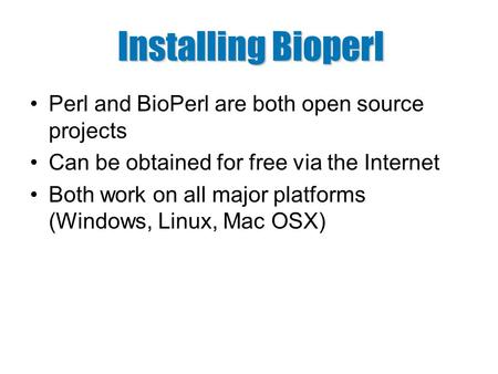 Installing Bioperl Perl and BioPerl are both open source projects