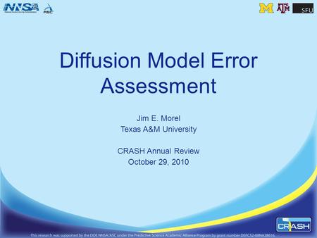 Diffusion Model Error Assessment Jim E. Morel Texas A&M University CRASH Annual Review October 29, 2010.