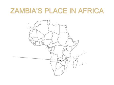 ZAMBIA’S PLACE IN AFRICA. Located south of the Equator, this landlocked country is positioned in southern Africa, and bordered by the countries of Angola,