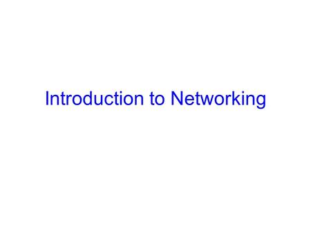 Introduction to Networking. 2 Layered Architecture Web, e-mail, file transfer,... Reliable/ordered transmission, QOS, security, compression,... End-to-end.