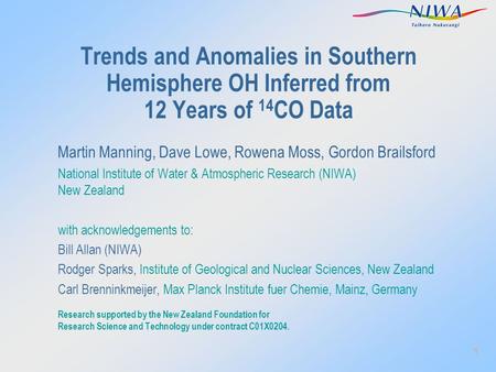 1 Trends and Anomalies in Southern Hemisphere OH Inferred from 12 Years of 14 CO Data Martin Manning, Dave Lowe, Rowena Moss, Gordon Brailsford National.