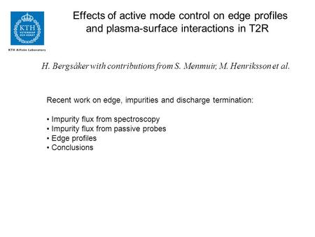 Effects of active mode control on edge profiles and plasma-surface interactions in T2R H. Bergsåker with contributions from S. Menmuir, M. Henriksson et.