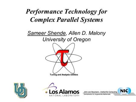 Performance Technology for Complex Parallel Systems Sameer Shende, Allen D. Malony University of Oregon.