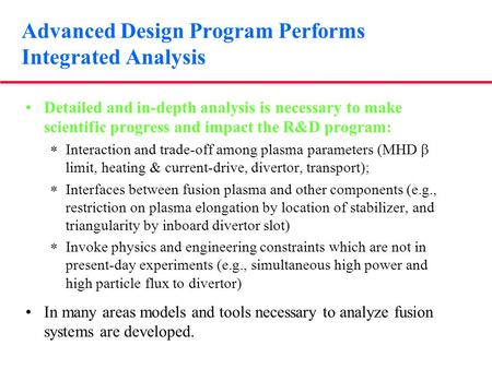 Advanced Design Program Performs Integrated Analysis Detailed and in-depth analysis is necessary to make scientific progress and impact the R&D program: