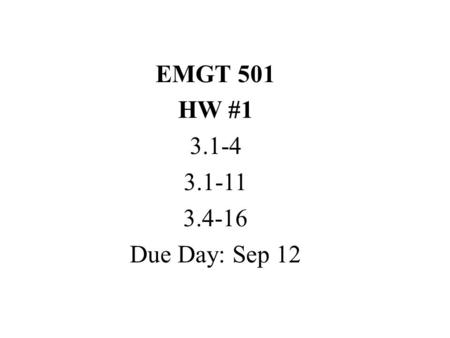 EMGT 501 HW #1 3.1-4 3.1-11 3.4-16 Due Day: Sep 12.