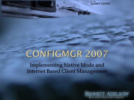 Implementing Native Mode and Internet Based Client Management.