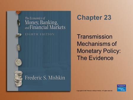 Chapter 23 Transmission Mechanisms of Monetary Policy: The Evidence.