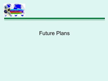 Future Plans. Currently No Concrete Plan –Improvements To JTLS 4.0 Several Minor ECPs – Require No New Data Expected Around February or March –JTLS 4.1.
