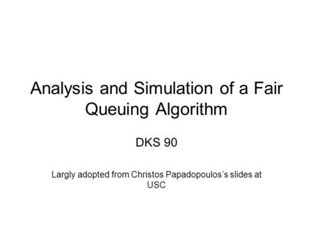 Analysis and Simulation of a Fair Queuing Algorithm